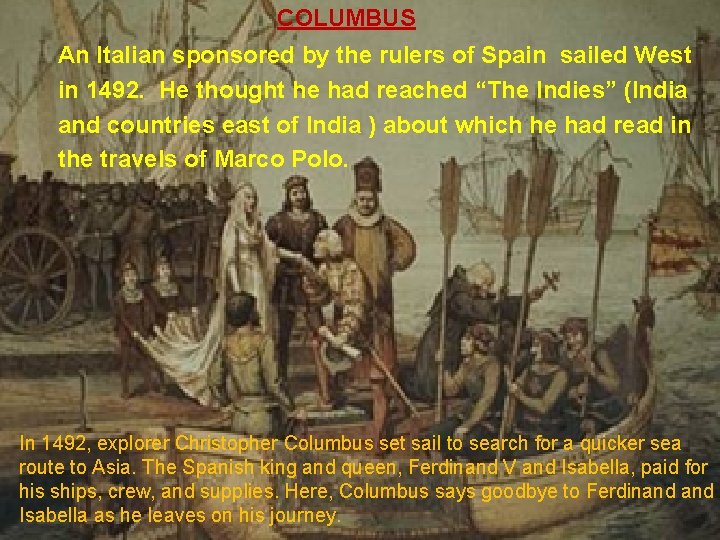 COLUMBUS An Italian sponsored by the rulers of Spain sailed West in 1492. He