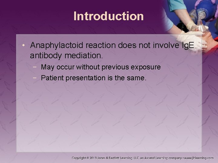 Introduction • Anaphylactoid reaction does not involve Ig. E antibody mediation. − May occur