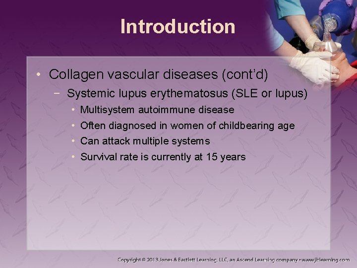 Introduction • Collagen vascular diseases (cont’d) − Systemic lupus erythematosus (SLE or lupus) •