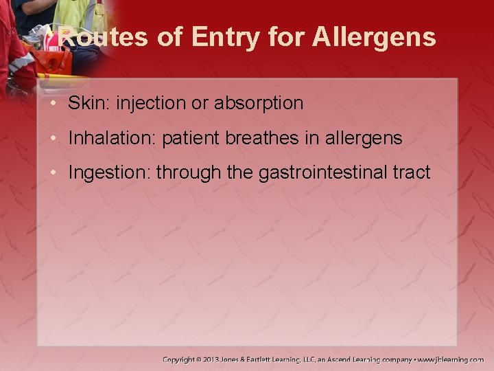 Routes of Entry for Allergens • Skin: injection or absorption • Inhalation: patient breathes