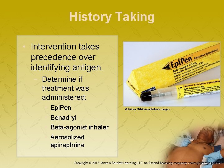 History Taking • Intervention takes precedence over identifying antigen. − Determine if treatment was