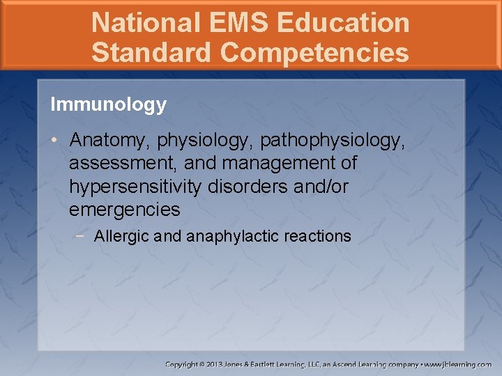 National EMS Education Standard Competencies Immunology • Anatomy, physiology, pathophysiology, assessment, and management of