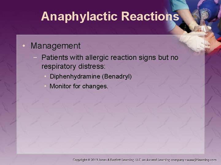 Anaphylactic Reactions • Management − Patients with allergic reaction signs but no respiratory distress: