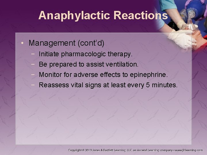 Anaphylactic Reactions • Management (cont’d) − − Initiate pharmacologic therapy. Be prepared to assist