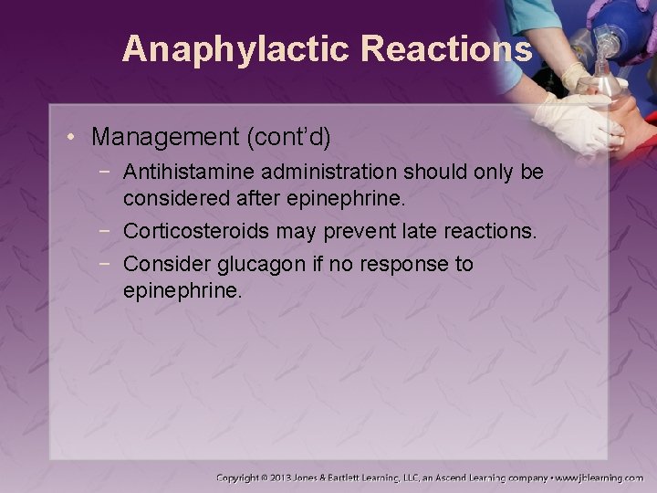 Anaphylactic Reactions • Management (cont’d) − Antihistamine administration should only be considered after epinephrine.