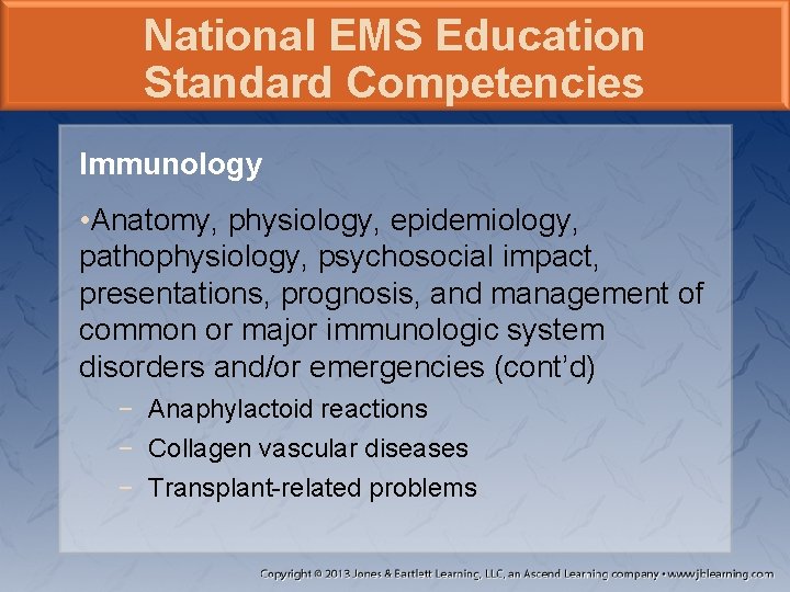 National EMS Education Standard Competencies Immunology • Anatomy, physiology, epidemiology, pathophysiology, psychosocial impact, presentations,