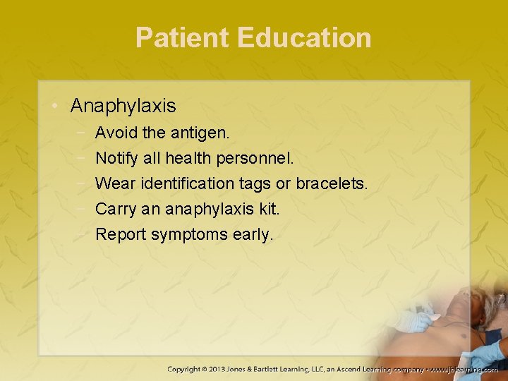 Patient Education • Anaphylaxis − − − Avoid the antigen. Notify all health personnel.
