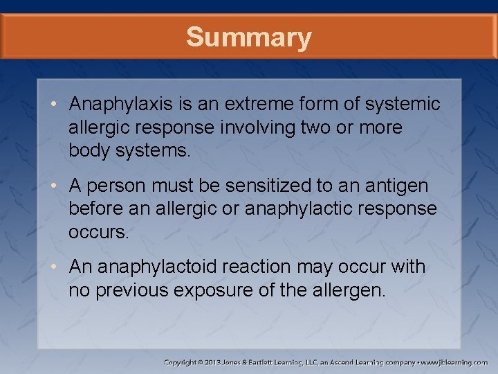 Summary • Anaphylaxis is an extreme form of systemic allergic response involving two or