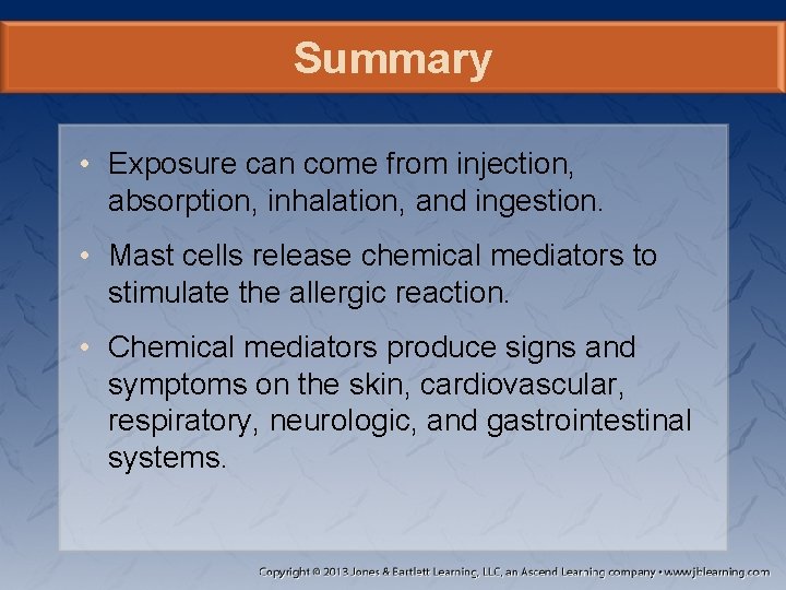 Summary • Exposure can come from injection, absorption, inhalation, and ingestion. • Mast cells