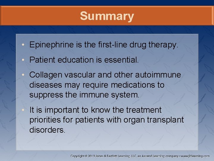 Summary • Epinephrine is the first-line drug therapy. • Patient education is essential. •