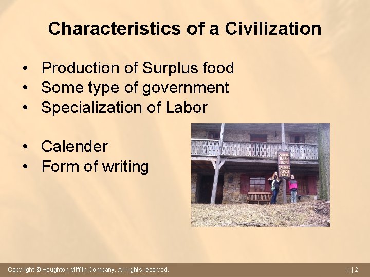 Characteristics of a Civilization • Production of Surplus food • Some type of government