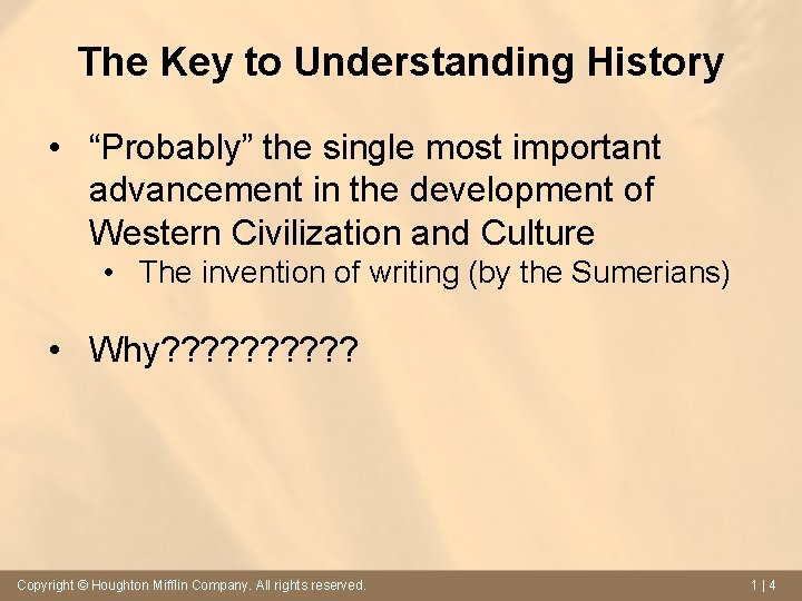 The Key to Understanding History • “Probably” the single most important advancement in the