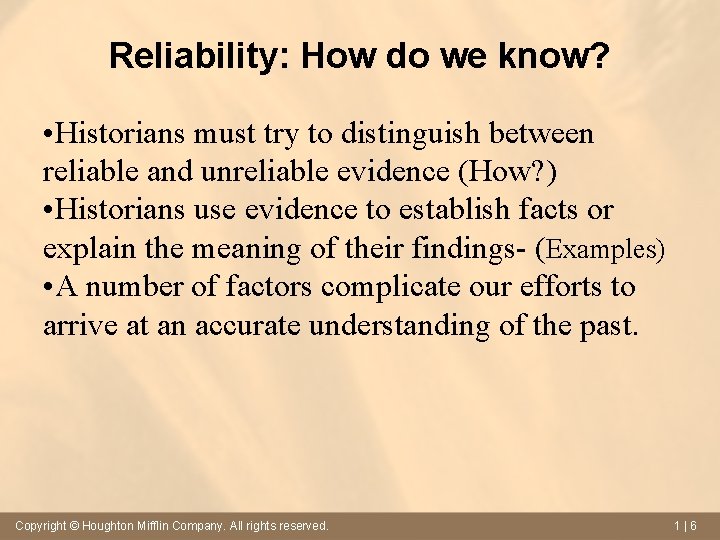 Reliability: How do we know? • Historians must try to distinguish between reliable and