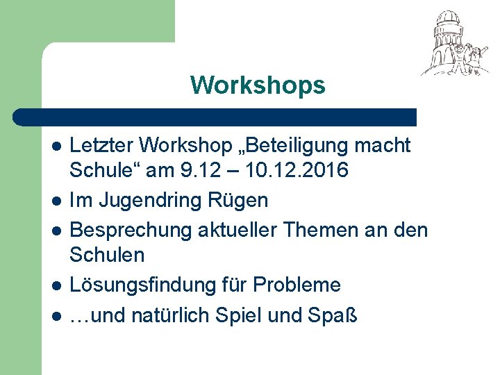 Workshops l l l Letzter Workshop „Beteiligung macht Schule“ am 9. 12 – 10.