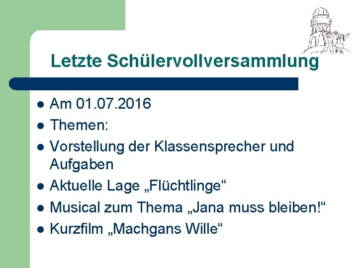 Letzte Schülervollversammlung l l l Am 01. 07. 2016 Themen: Vorstellung der Klassensprecher und