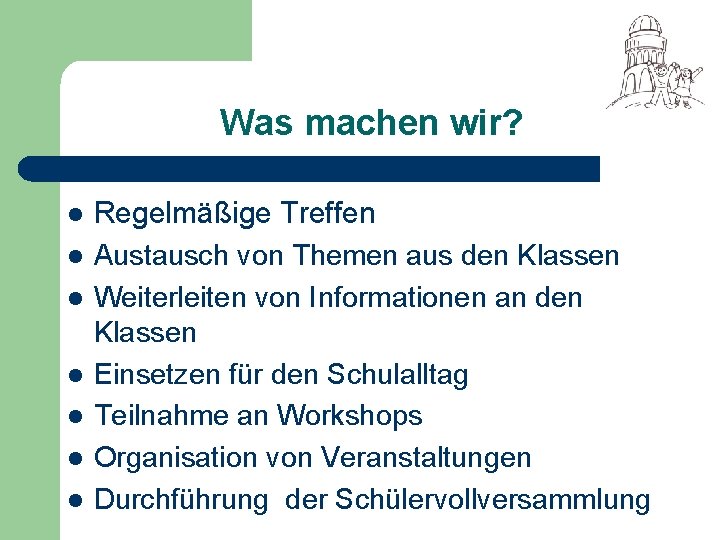Was machen wir? l l l l Regelmäßige Treffen Austausch von Themen aus den