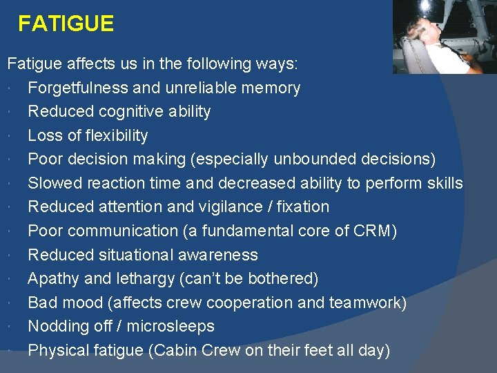 FATIGUE Fatigue affects us in the following ways: Forgetfulness and unreliable memory Reduced cognitive