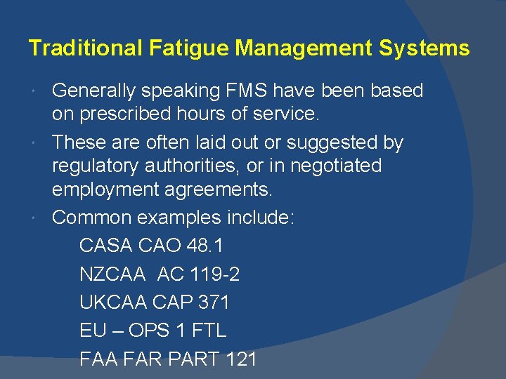 Traditional Fatigue Management Systems Generally speaking FMS have been based on prescribed hours of