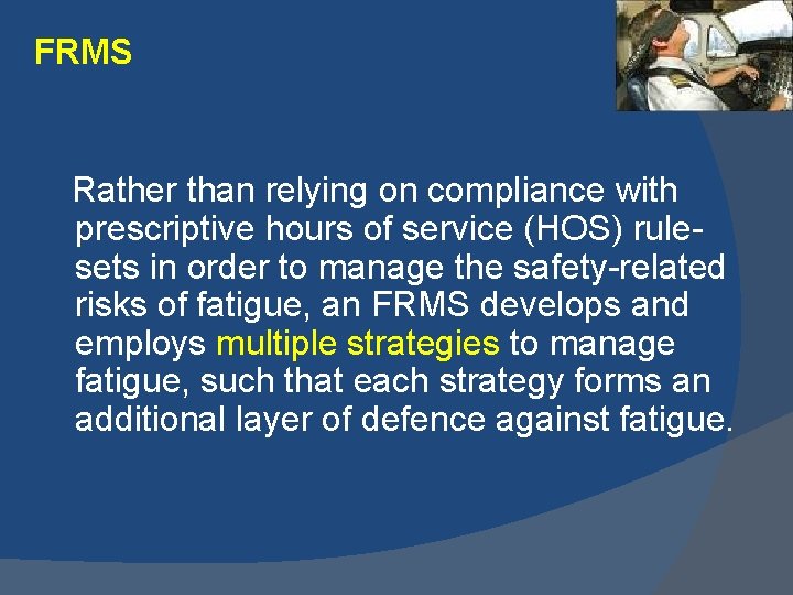 FRMS Rather than relying on compliance with prescriptive hours of service (HOS) rulesets in