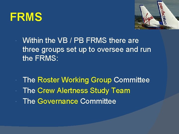 FRMS Within the VB / PB FRMS there are three groups set up to