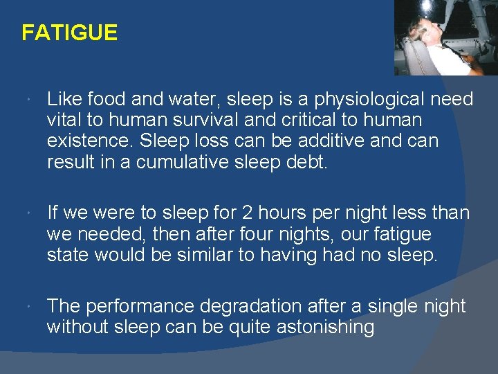FATIGUE Like food and water, sleep is a physiological need vital to human survival