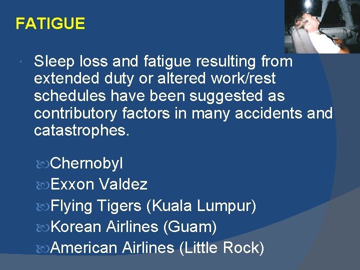 FATIGUE Sleep loss and fatigue resulting from extended duty or altered work/rest schedules have