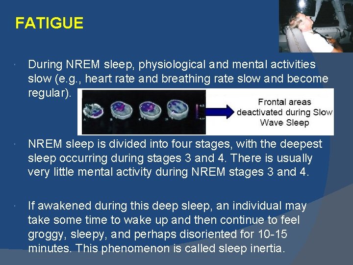 FATIGUE During NREM sleep, physiological and mental activities slow (e. g. , heart rate