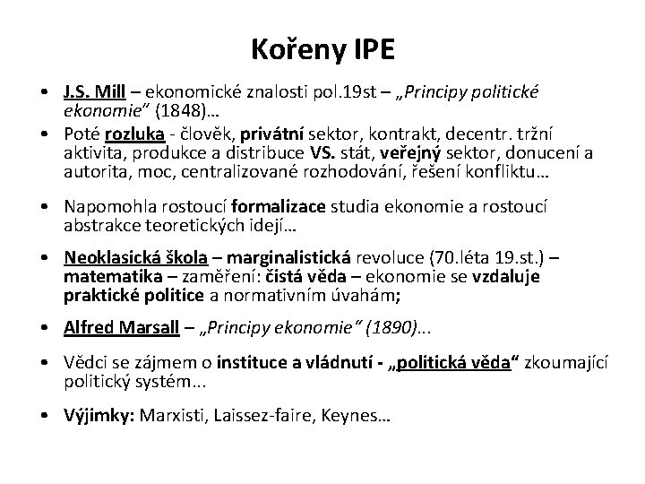 Kořeny IPE • J. S. Mill – ekonomické znalosti pol. 19 st – „Principy