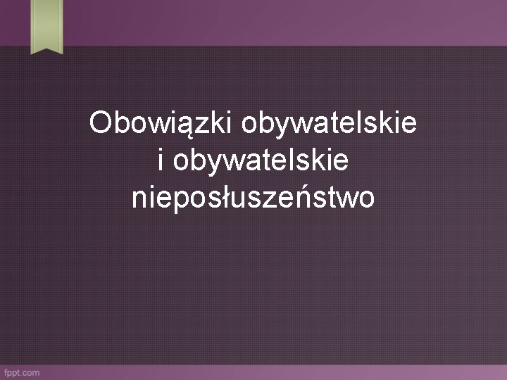 Obowiązki obywatelskie nieposłuszeństwo 