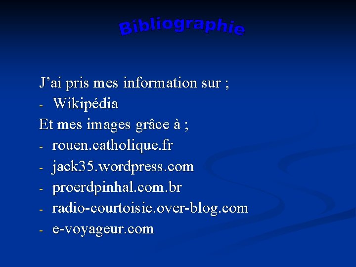 J’ai pris mes information sur ; - Wikipédia Et mes images grâce à ;