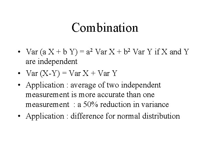 Combination • Var (a X + b Y) = a 2 Var X +