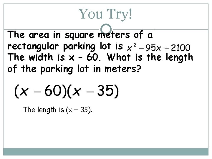 You Try! The area in square meters of a rectangular parking lot is The