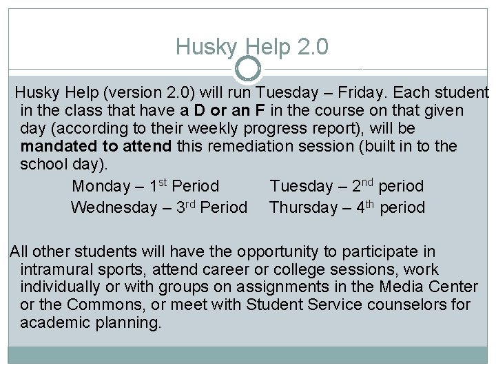Husky Help 2. 0 Husky Help (version 2. 0) will run Tuesday – Friday.
