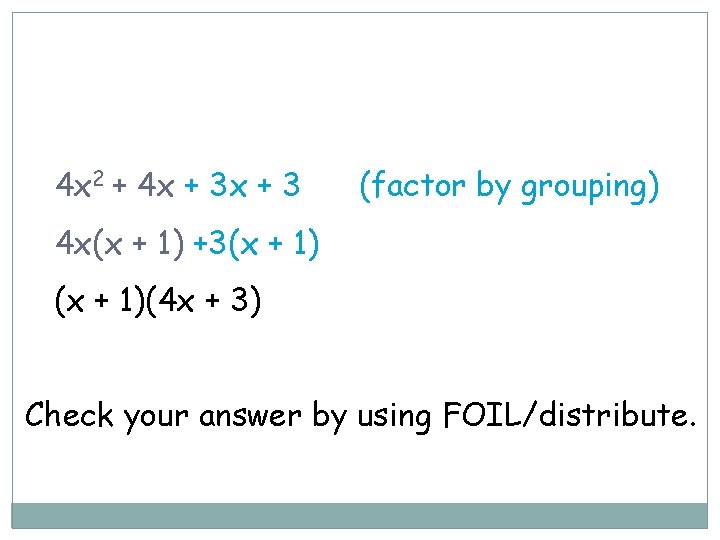 4 x 2 + 4 x + 3 (factor by grouping) 4 x(x +