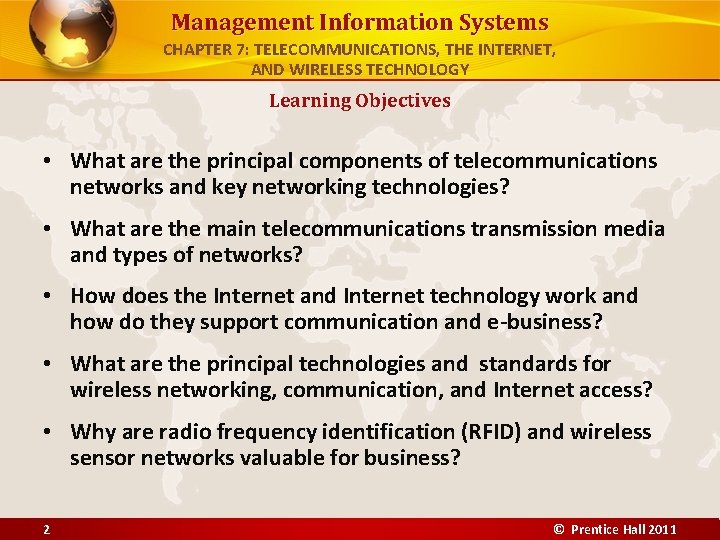 Management Information Systems CHAPTER 7: TELECOMMUNICATIONS, THE INTERNET, AND WIRELESS TECHNOLOGY Learning Objectives •