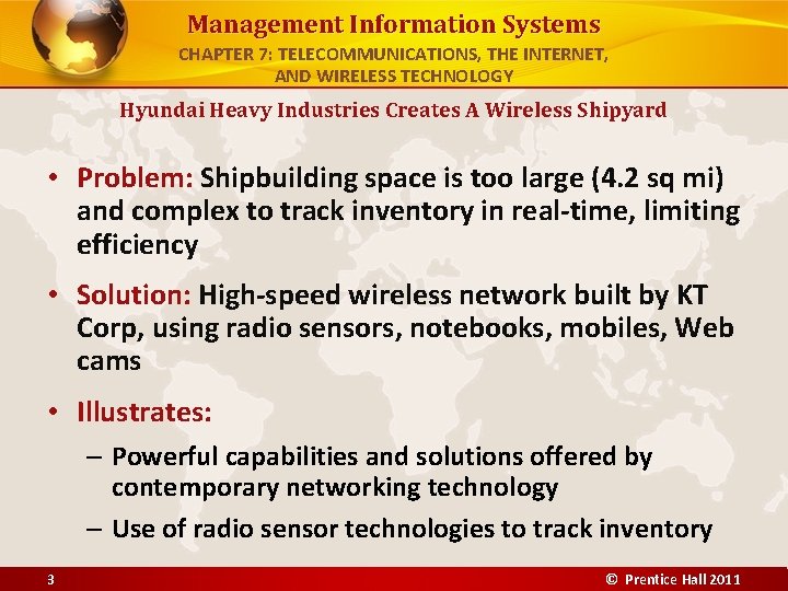 Management Information Systems CHAPTER 7: TELECOMMUNICATIONS, THE INTERNET, AND WIRELESS TECHNOLOGY Hyundai Heavy Industries