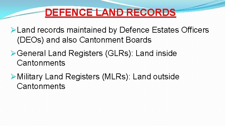 DEFENCE LAND RECORDS Ø Land records maintained by Defence Estates Officers (DEOs) and also