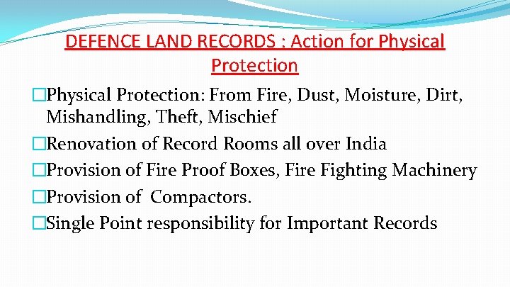 DEFENCE LAND RECORDS : Action for Physical Protection �Physical Protection: From Fire, Dust, Moisture,