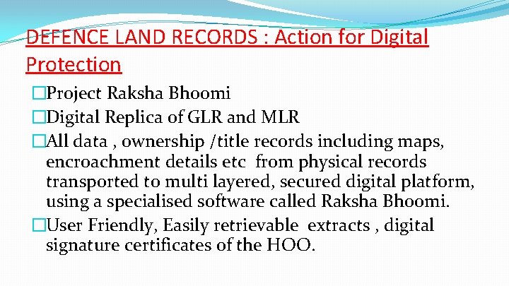 DEFENCE LAND RECORDS : Action for Digital Protection �Project Raksha Bhoomi �Digital Replica of