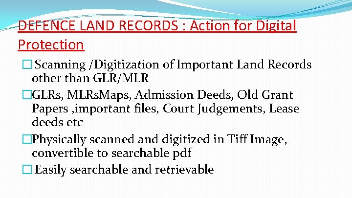 DEFENCE LAND RECORDS : Action for Digital Protection � Scanning /Digitization of Important Land