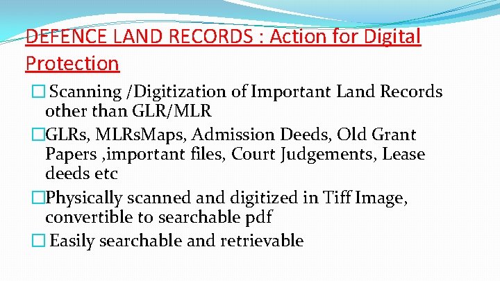 DEFENCE LAND RECORDS : Action for Digital Protection � Scanning /Digitization of Important Land