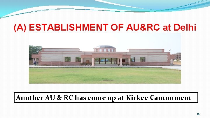 (A) ESTABLISHMENT OF AU&RC at Delhi Another AU & RC has come up at