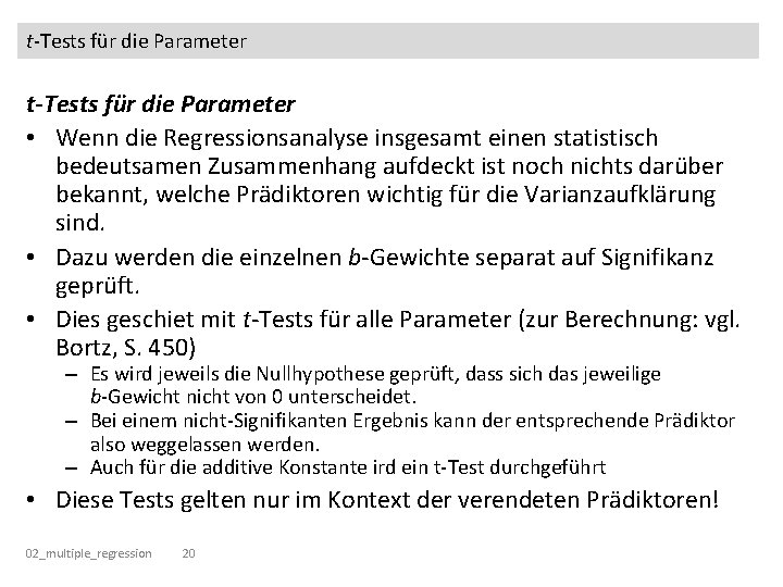 t-Tests für die Parameter • Wenn die Regressionsanalyse insgesamt einen statistisch bedeutsamen Zusammenhang aufdeckt