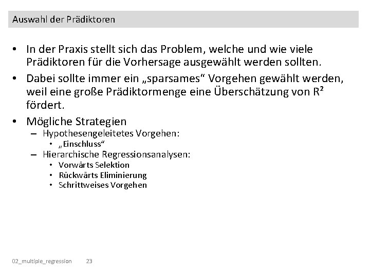 Auswahl der Prädiktoren • In der Praxis stellt sich das Problem, welche und wie