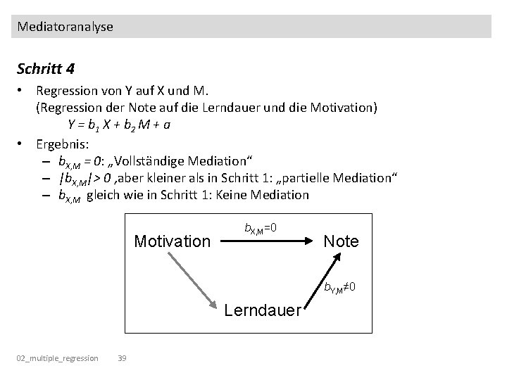 Mediatoranalyse Schritt 4 • Regression von Y auf X und M. (Regression der Note