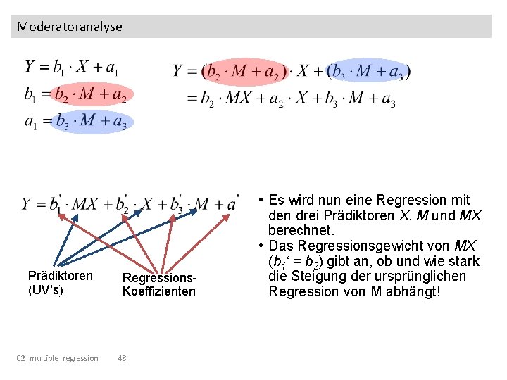 Moderatoranalyse Prädiktoren (UV‘s) 02_multiple_regression Regressions. Koeffizienten 48 • Es wird nun eine Regression mit