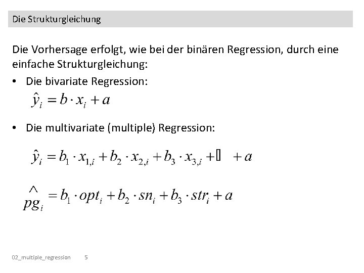 Die Strukturgleichung Die Vorhersage erfolgt, wie bei der binären Regression, durch eine einfache Strukturgleichung: