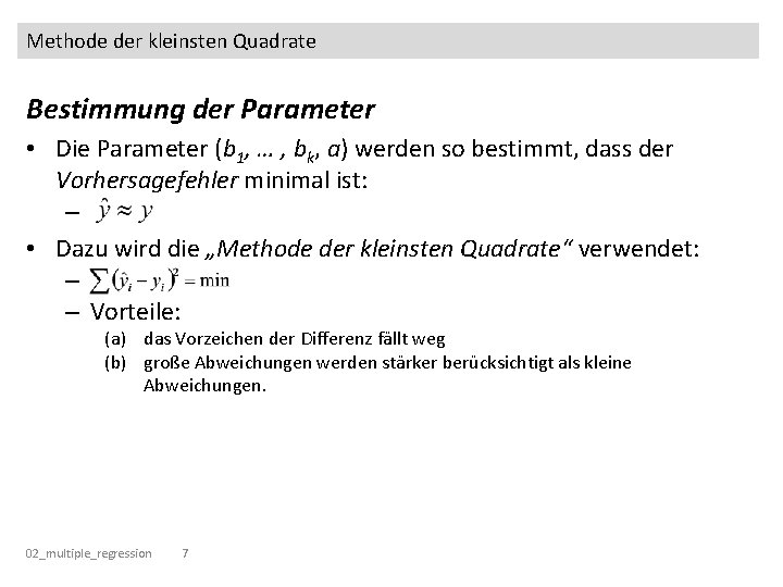 Methode der kleinsten Quadrate Bestimmung der Parameter • Die Parameter (b 1, … ,