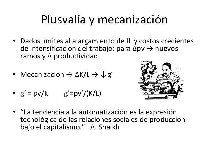 Plusvalía y mecanización • Dados límites al alargamiento de JL y costos crecientes de