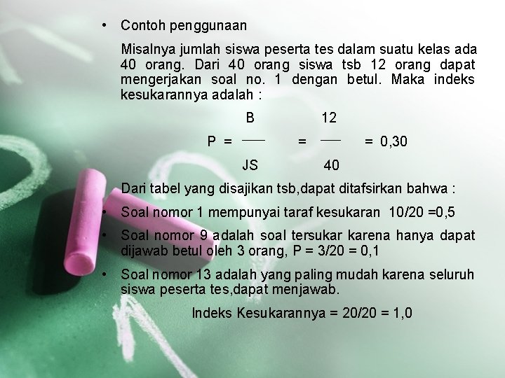  • Contoh penggunaan Misalnya jumlah siswa peserta tes dalam suatu kelas ada 40